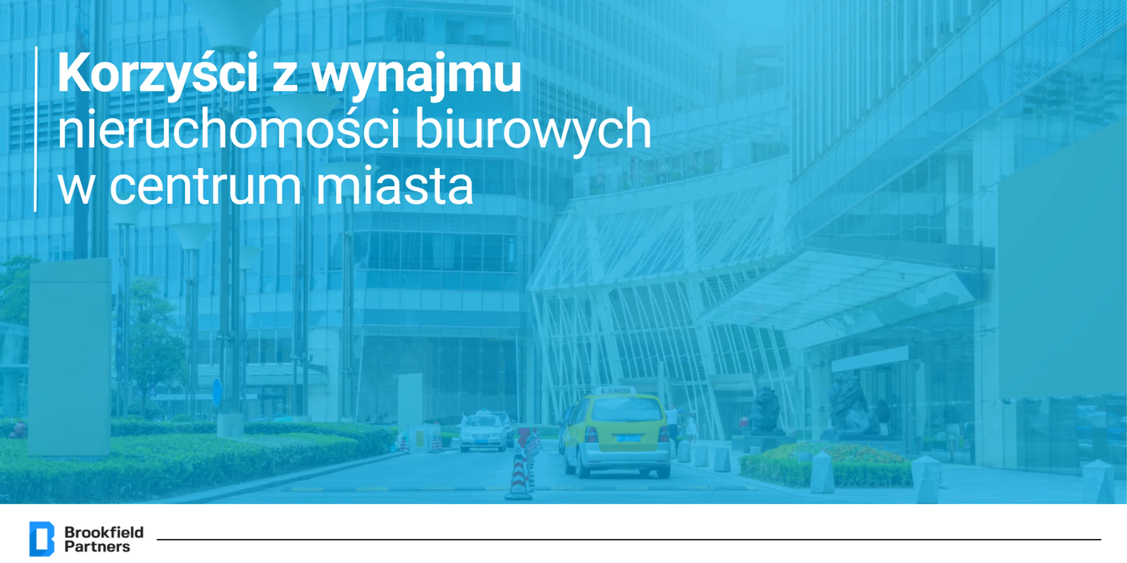 Korzyści z wynajmu nieruchomości biurowych w centrum miasta