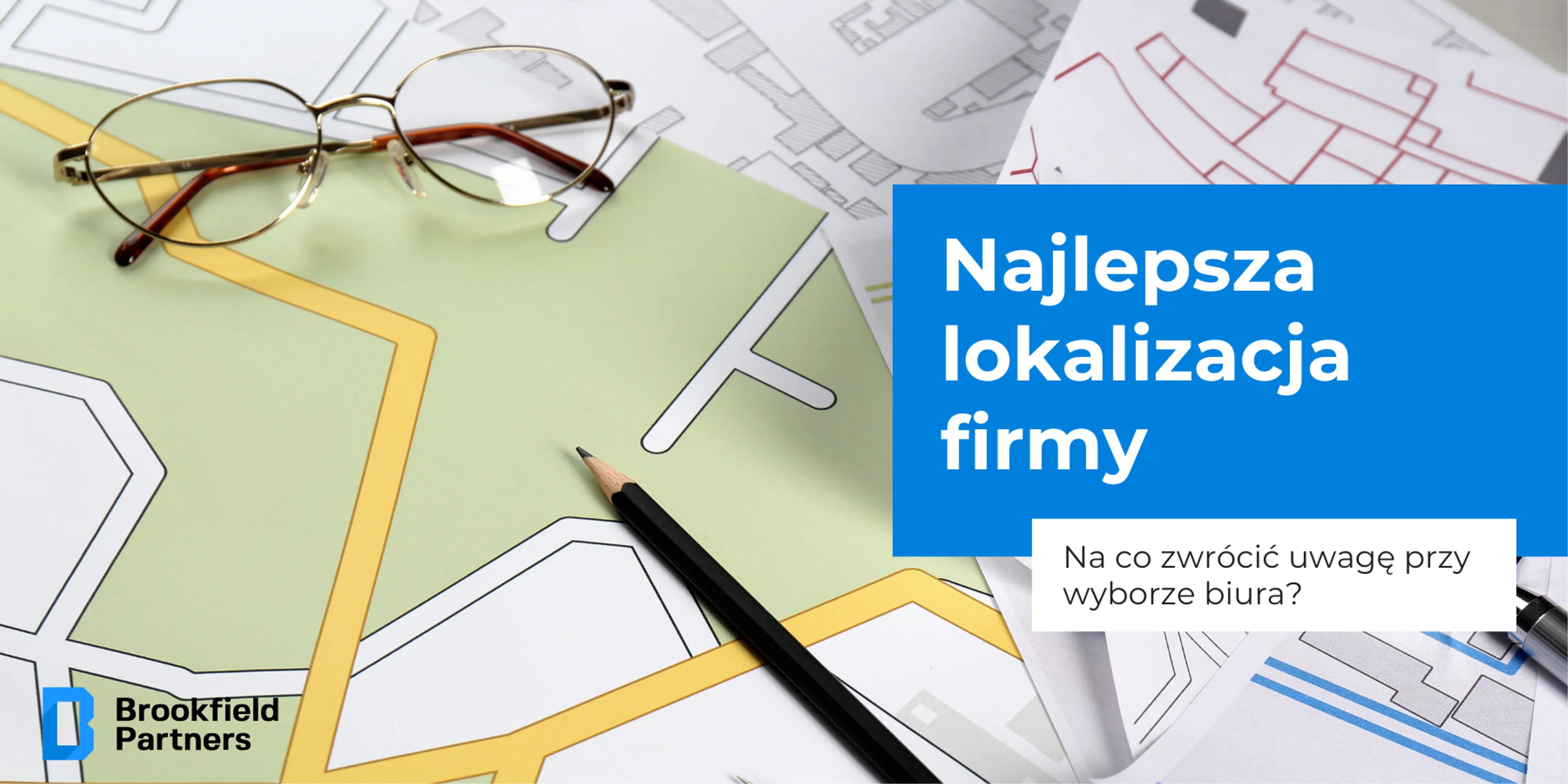 Najlepsza lokalizacja firmy – na co zwrócić uwagę przy wyborze biura?