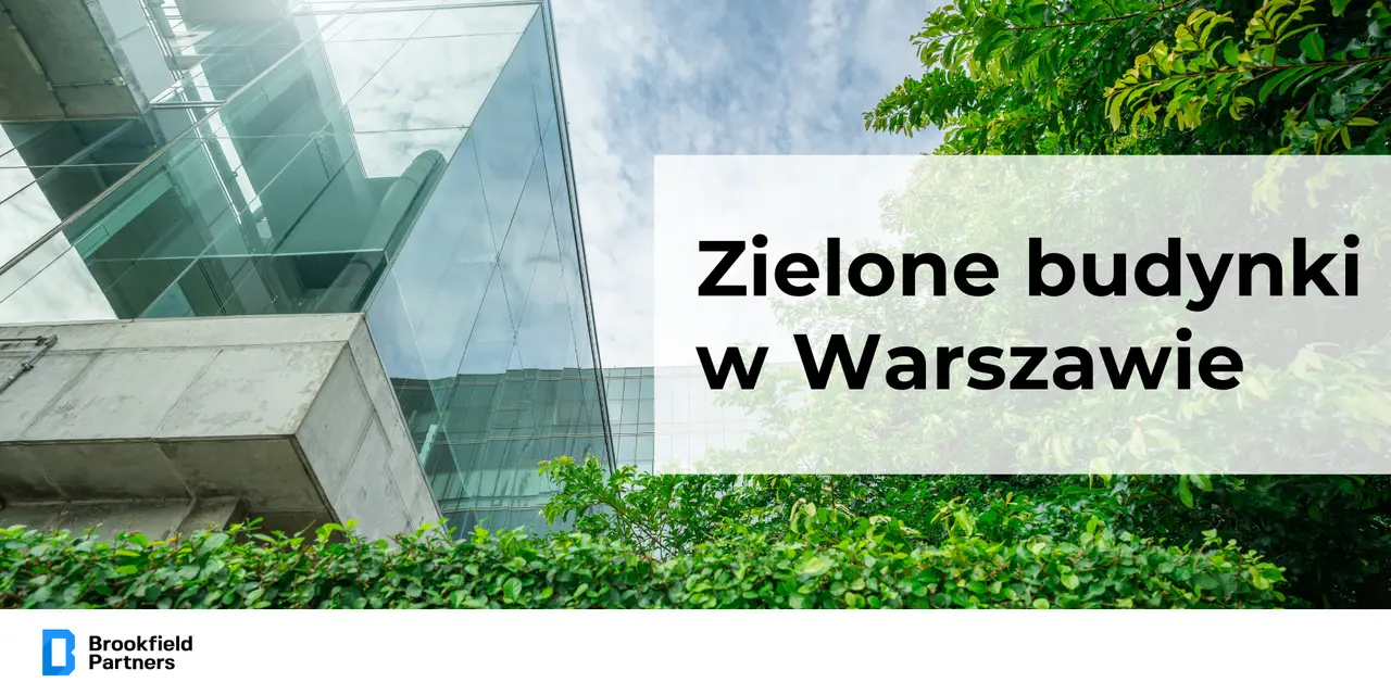 Zielone biurowce, które powstają w Warszawie.